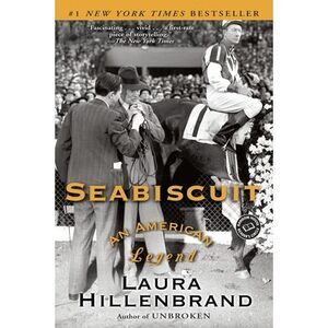 Seabiscuit: An American Legend -- Laura Hillenbrand
